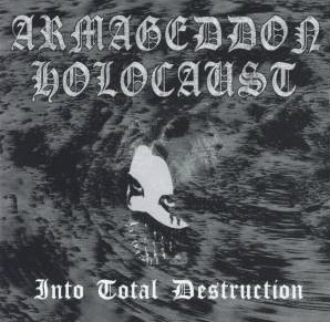 Armageddon Holocaust : Into Total Destruction